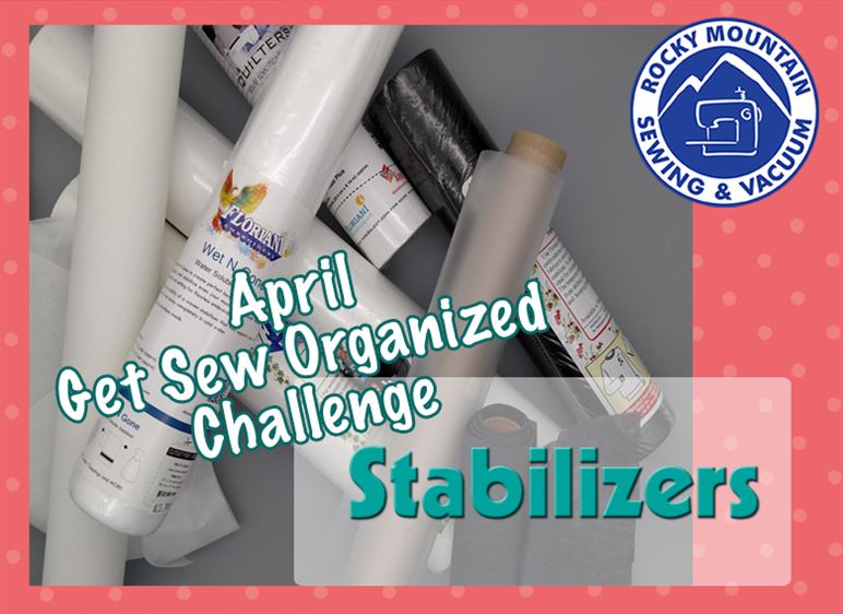 Get Sew Organized April Challenge: Stabilizers
