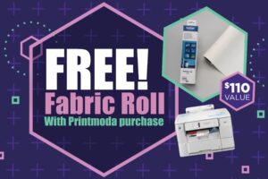 FREE Printable Fabric Roll with Purchase of PrintModa Studio Fabric Printer